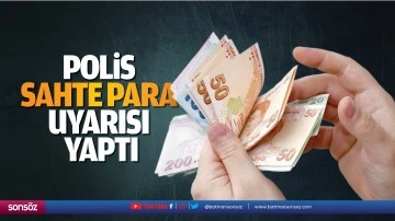 Polis, sahte para uyarısı yaptı