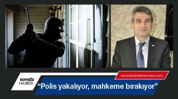 &ldquo;Polis yakalıyor, mahkeme bırakıyor&rdquo;