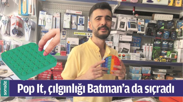 POP IT, &Ccedil;ILGINLIĞI BATMAN'A DA SI&Ccedil;RADI