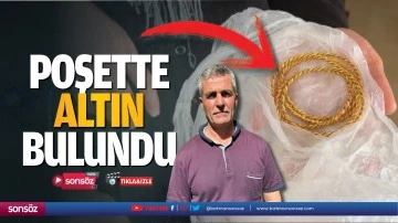 Poşette altın bulundu