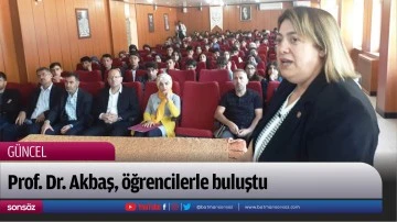 Prof. Dr. Akbaş, &ouml;ğrencilerle buluştu