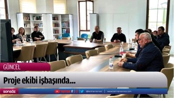 Proje ekibi işbaşında... 