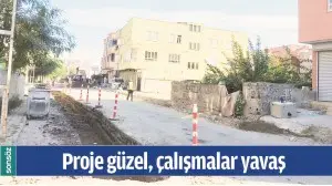 PROJE G&Uuml;ZEL, &Ccedil;ALIŞMALAR YAVAŞ