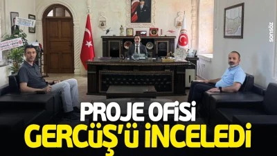 Proje Ofisi, Gerc&uuml;ş&rsquo;&uuml; inceledi