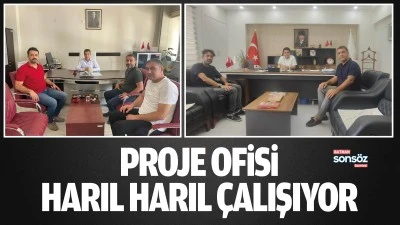 Proje Ofisi harıl harıl &ccedil;alışıyor