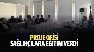 Proje Ofisi, sağlık&ccedil;ılara eğitim verdi