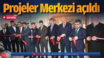 Projeler Merkezi a&ccedil;ıldı