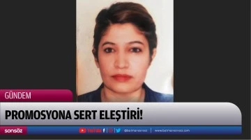 Promosyona sert eleştiri!
