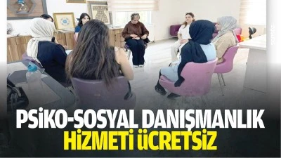 Psiko-sosyal danışmanlık hizmeti &uuml;cretsiz