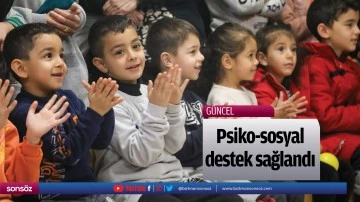 Psiko-sosyal destek sağlandı