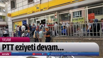 PTT eziyeti devam&hellip;