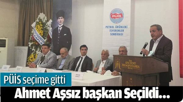 P&Uuml;İS SE&Ccedil;İME GİTTİ, AHMET AŞSIZ BAŞKAN SE&Ccedil;İLDİ