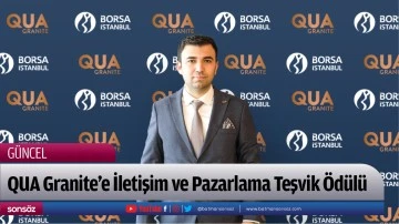 QUA Granite&rsquo;e İletişim ve Pazarlama Teşvik &Ouml;d&uuml;l&uuml;