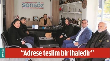 "ADRESE TESLİM BİR İHALEDİR"