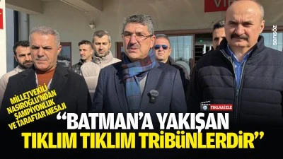 "Batman&rsquo;a yakışan tıklım tıklım trib&uuml;nlerdir"