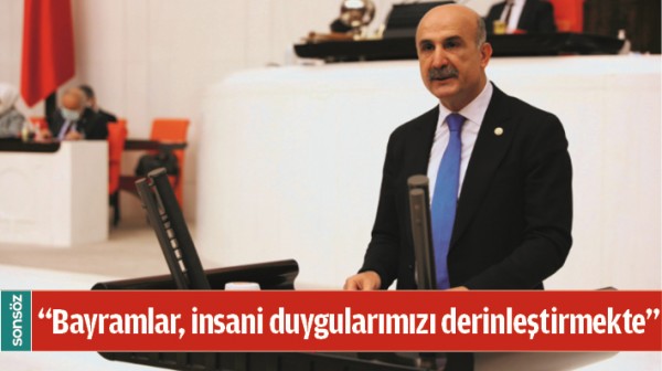 "Bayramlar, insani duygularımızı derinleştirmekte"