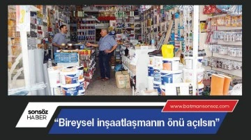 "Bireysel inşaatlaşmanın &ouml;n&uuml; a&ccedil;ılsın"