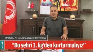 "BU ŞEHRİ 3. LİG'DEN KURTARMALIYIZ"