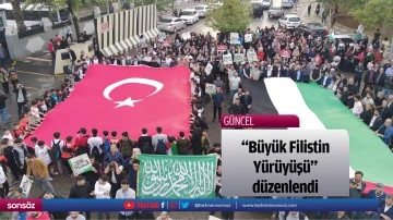 "B&uuml;y&uuml;k Filistin Y&uuml;r&uuml;y&uuml;ş&uuml;" d&uuml;zenlendi