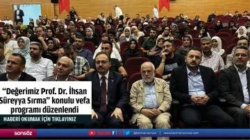 "Değerimiz Prof. Dr. İhsan S&uuml;reyya Sırma" konulu vefa programı d&uuml;zenlendi