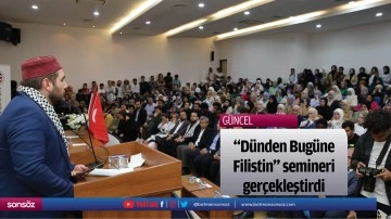 "D&uuml;nden Bug&uuml;ne Filistin" semineri ger&ccedil;ekleştirdi