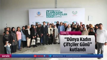 "D&uuml;nya Kadın &Ccedil;ift&ccedil;iler G&uuml;n&uuml;" kutlandı