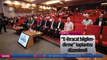 "E-ihracat bilgilendirme" toplantısı d&uuml;zenlendi