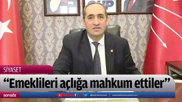 "Emeklileri a&ccedil;lığa mahkum ettiler"