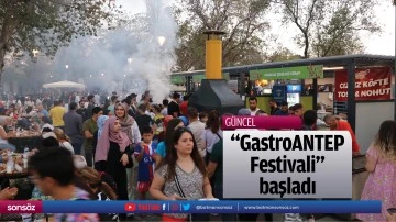 &quot;GastroANTEP Festivali&quot; başladı