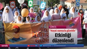 "Hayat namazla g&uuml;zeldir" etkinliği d&uuml;zenlendi
