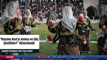 "Hayme Ana'yı Anma ve G&ouml;&ccedil; Şenlikleri" d&uuml;zenlendi