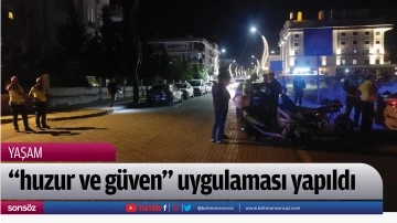 "huzur ve g&uuml;ven" uygulaması yapıldı