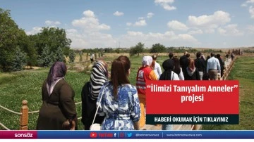 "İlimizi Tanıyalım Anneler" projesi