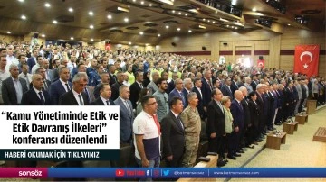 "Kamu Y&ouml;netiminde Etik ve Etik Davranış İlkeleri" konferansı d&uuml;zenlendi