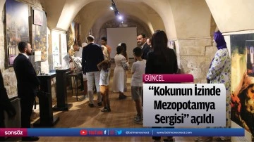 "Kokunun İzinde Mezopotamya Sergisi" a&ccedil;ıldı