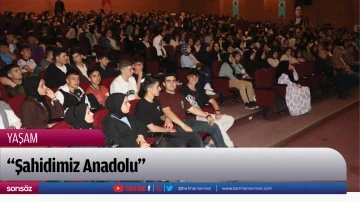 "Şahidimiz Anadolu"