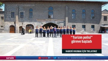 "Turizm polisi" g&ouml;reve başladı