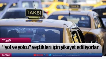 "yol ve yolcu" se&ccedil;tikleri i&ccedil;in şikayet ediliyorlar
