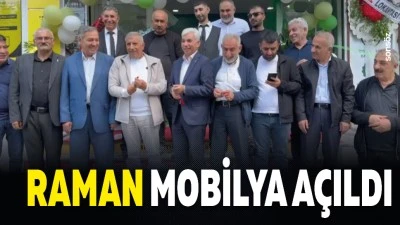 Raman Mobilya a&ccedil;ıldı
