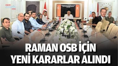 Raman OSB i&ccedil;in yeni kararlar alındı