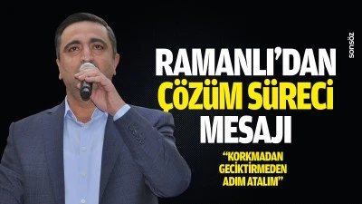 Ramanlı&rsquo;dan &ccedil;&ouml;z&uuml;m s&uuml;reci mesajı: &ldquo;Korkmadan, geciktirmeden adım atalım&rdquo;