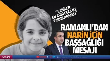 Ramanlı&rsquo;dan Narin i&ccedil;in başsağlığı mesajı