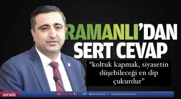 Ramanlı&rsquo;dan sert tepki