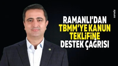 Ramanlı&rsquo;dan TBMM&rsquo;ye kanun teklifine destek &ccedil;ağrısı
