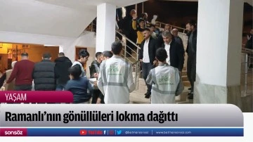 Ramanlı&rsquo;nın g&ouml;n&uuml;ll&uuml;leri lokma dağıttı