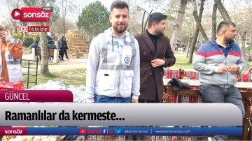 Ramanlılar da kermeste&hellip;