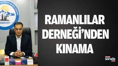 Ramanlılar Derneği&rsquo;nden kınama