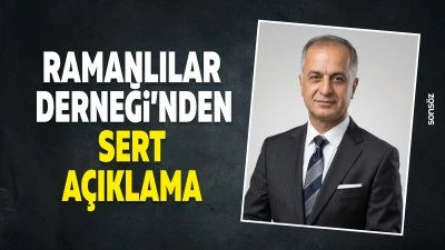 Ramanlılar Derneği&rsquo;nden sert a&ccedil;ıklama