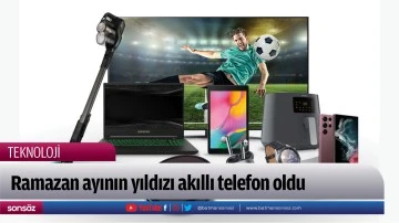  Ramazan ayının yıldızı akıllı telefon oldu