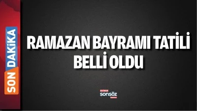 Ramazan Bayramı tatili  belli oldu
